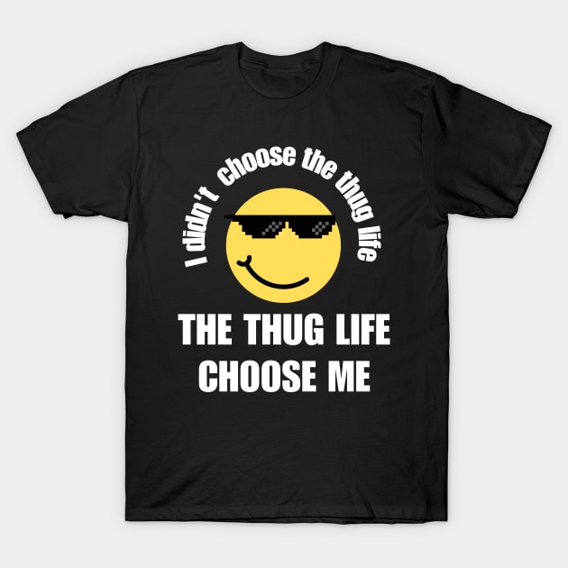 Thug-life T-Shirt by WordsOfVictor